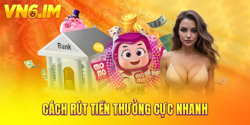 Cách rút tiền thưởng cực nhanh